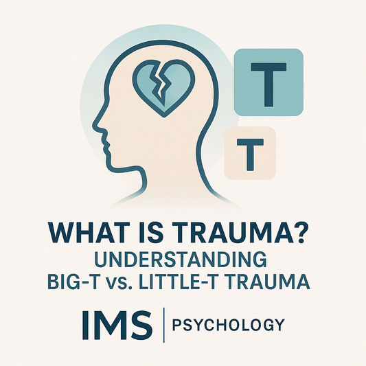 What Is Trauma? Understanding Big-T vs. Little-T Trauma