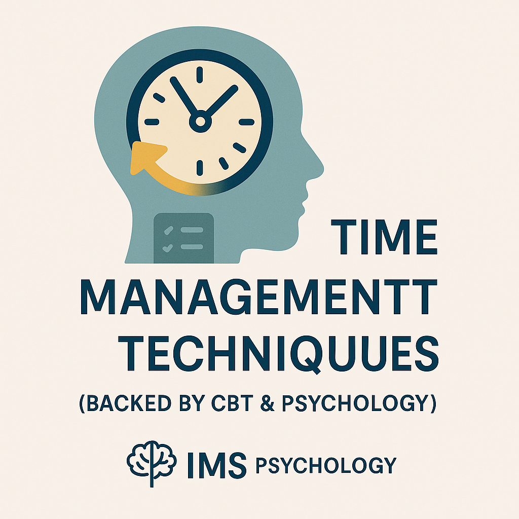 Time Management Techniques (Backed by CBT & Psychology)