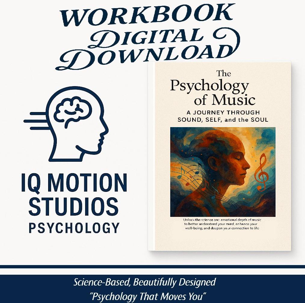 The Psychology of Music – A Science-Backed Workbook on How Sound Shapes Emotion, Memory, Focus, Healing, and Human Connection