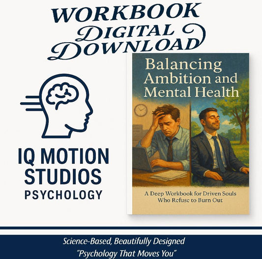 Balancing Ambition and Mental Health – A Psychology-Based Workbook to Prevent Burnout, Redefine Success, and Restore Emotional Clarity