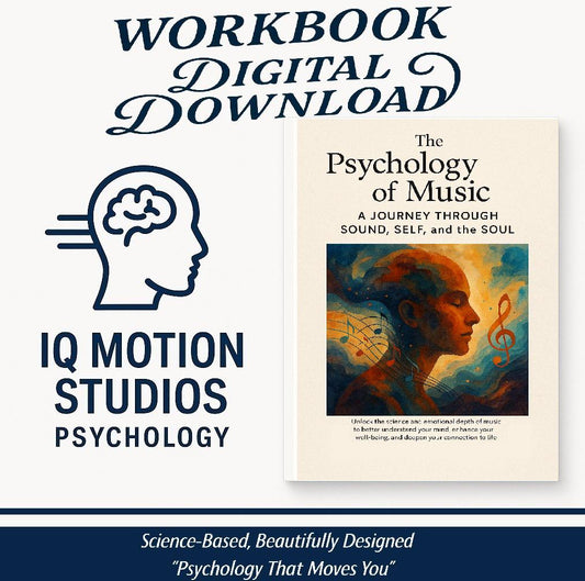 The Psychology of Music – A Science-Backed Workbook on How Sound Shapes Emotion, Memory, Focus, Healing, and Human Connection